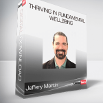 Jeffery Martin - Thriving in Fundamental Wellbeing