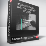 Pollinate Trading - Systems Mastery Course