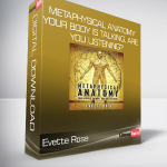 Evette Rose - Metaphysical Anatomy Your body is talking, are you listening?