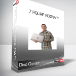 Dino Gomez - 7 Figure Visionary