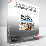 SHOPIFY + FACEBOOK MASTERY COURSE [2021]