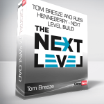 Tom Breeze And Russ Henneberry - Next Level Build