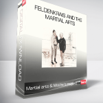 Martial arts & Moshe’s method - Feldenkrais and the Martial Arts