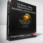 Brigitte Mars - The Sexual Herbal - Prescriptions for Enhancing Love and Passion