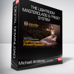 Michael Anthony - The Lightroom Masterclass & Preset System