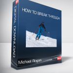 Michael Rogan - How to Break Through