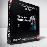 Chase Chappell - TikTok Ads Mastery Course