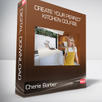 Cherie Barber - Create Your Perfect Kitchen Course