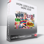 Leonie Dawson - Work Less & Earn More 2022