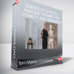 Tom Myers - Science of Stretch: Anatomy Training for Stability and Resilience