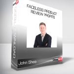 John Shea - Faceless Product Review Profits