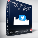 Nick Huber - Twitter Growth Course 100k Followers in 10 Months