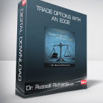 Dr. Russell Richards - Trade Options with an Edge