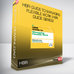 HBR Guide to Managing Flexible Work (HBR Guide Series)