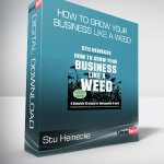 Stu Heinecke - How to Grow Your Business Like a Weed