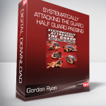 Gordon Ryan - Systematically Attacking The Guard: Half Guard Passing