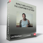 Lee Morrison - Impact With Attitude 3 The Components of Speed