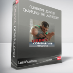 Lee Morrison - Combative Counter-Grappling - The Last Resort