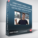 Arieh Smith - Street-Smart Chinese ( Learn to Have a Conversation in Chinese on the Street within 10 Weeks!)