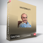 Gary Craig - Mastering EFT