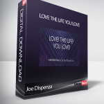 Joe Dispenza - Love The Life You Love